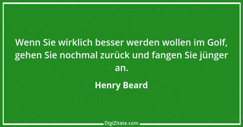 Zitat von Henry Beard 1