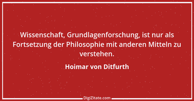 Zitat von Hoimar von Ditfurth 15