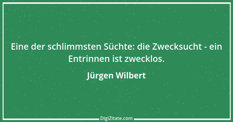 Zitat von Jürgen Wilbert 118