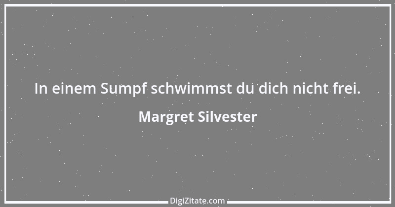 Zitat von Margret Silvester 1