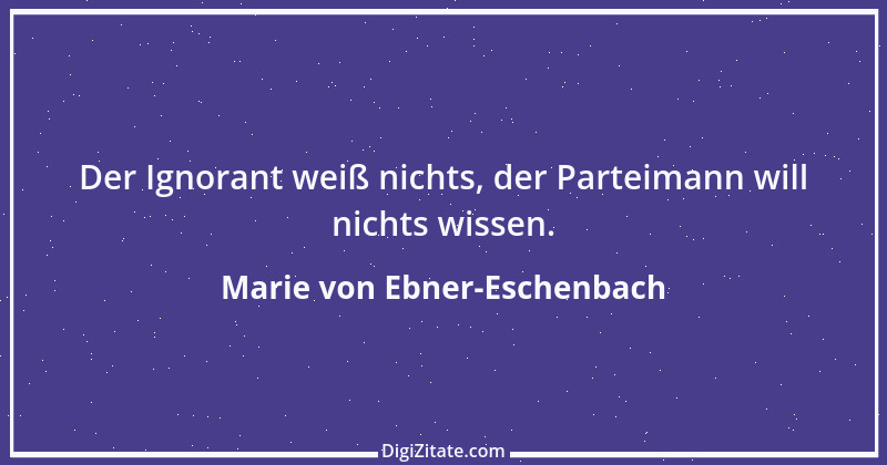 Zitat von Marie von Ebner-Eschenbach 706