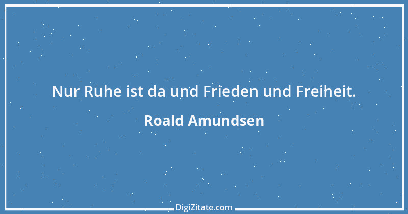 Zitat von Roald Amundsen 2