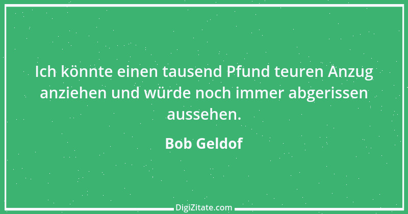 Zitat von Bob Geldof 1