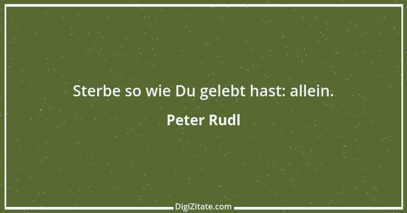 Zitat von Peter Rudl 1120