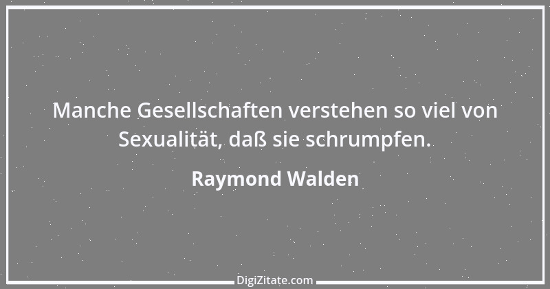 Zitat von Raymond Walden 319