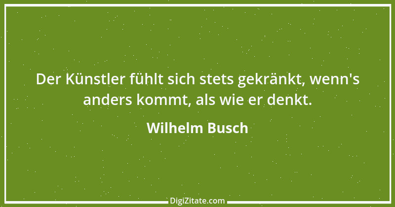 Zitat von Wilhelm Busch 398