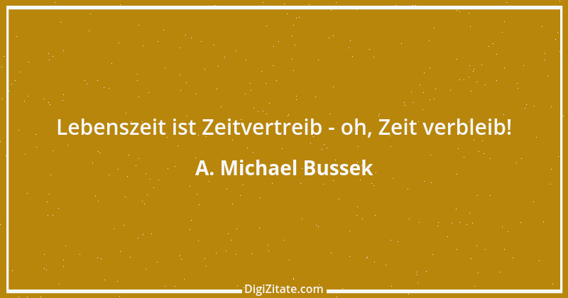 Zitat von A. Michael Bussek 118