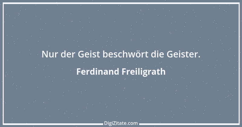 Zitat von Ferdinand Freiligrath 5