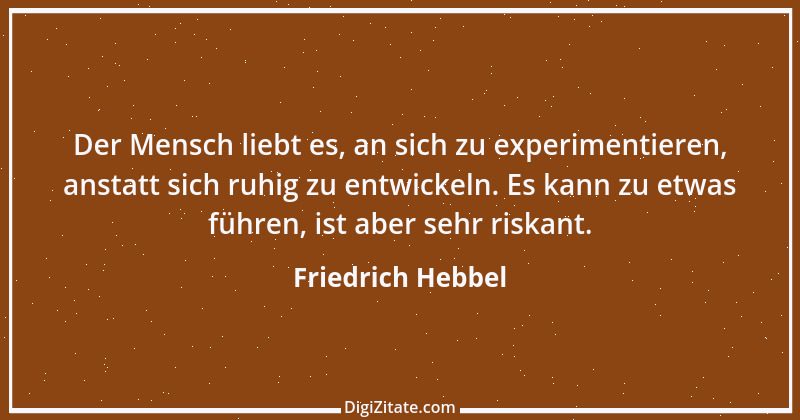 Zitat von Friedrich Hebbel 202