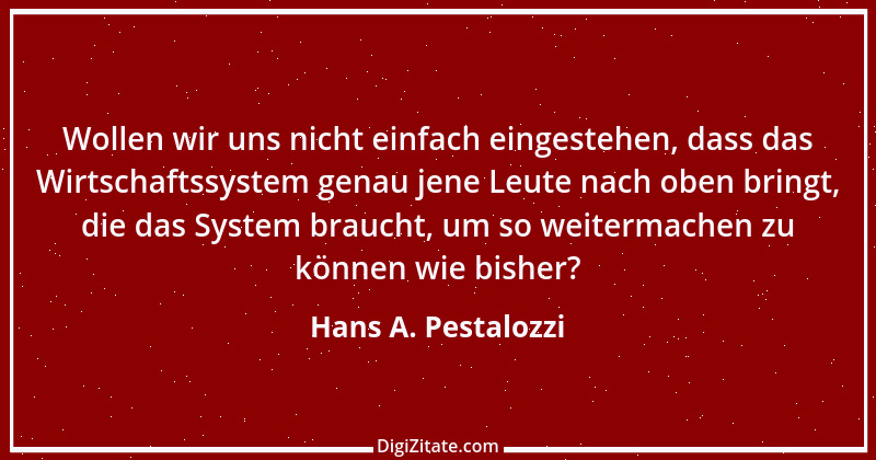 Zitat von Hans A. Pestalozzi 1