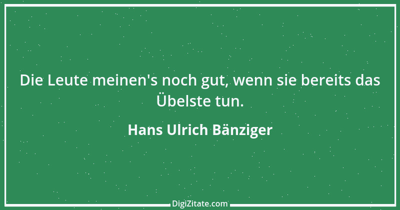 Zitat von Hans Ulrich Bänziger 157