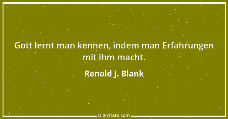 Zitat von Renold J. Blank 3