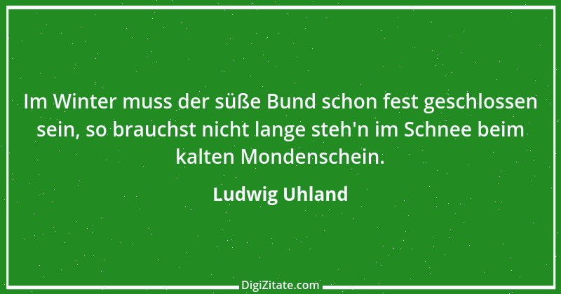 Zitat von Ludwig Uhland 51