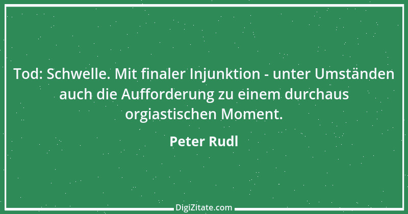 Zitat von Peter Rudl 122