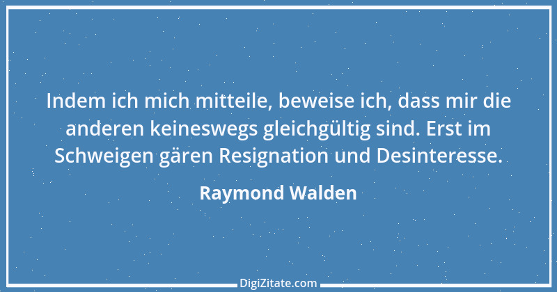 Zitat von Raymond Walden 321