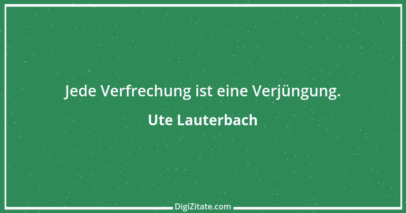 Zitat von Ute Lauterbach 138