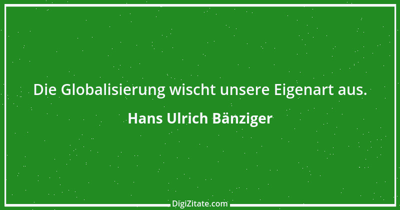 Zitat von Hans Ulrich Bänziger 159