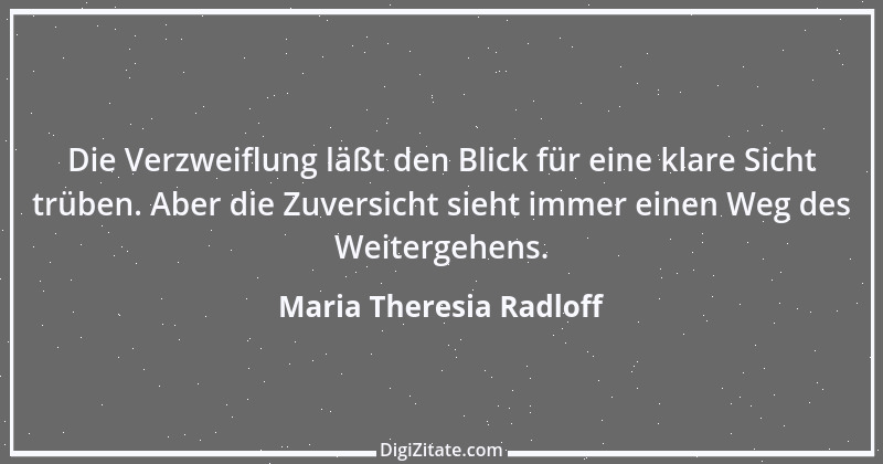 Zitat von Maria Theresia Radloff 19