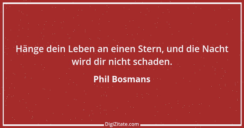 Zitat von Phil Bosmans 103