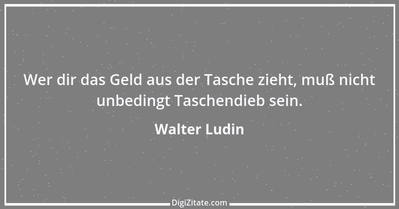 Zitat von Walter Ludin 1351