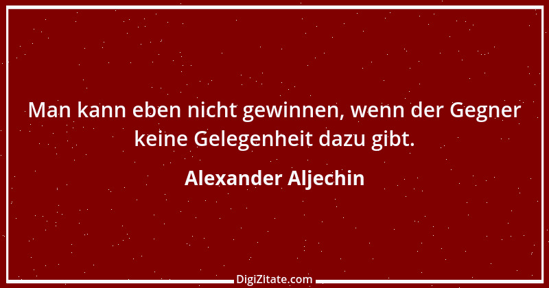 Zitat von Alexander Aljechin 9