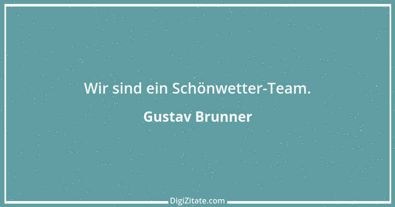 Zitat von Gustav Brunner 1