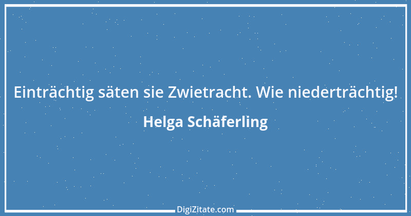 Zitat von Helga Schäferling 605