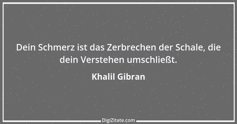 Zitat von Khalil Gibran 20