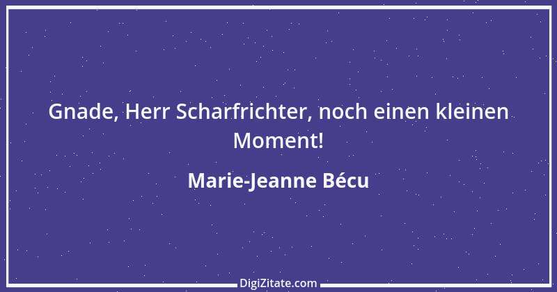 Zitat von Marie-Jeanne Bécu 1