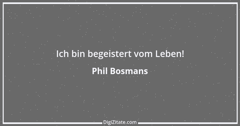 Zitat von Phil Bosmans 104