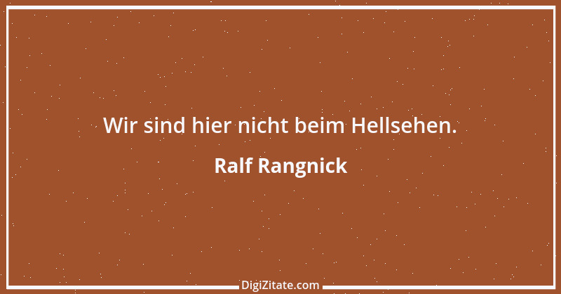 Zitat von Ralf Rangnick 10