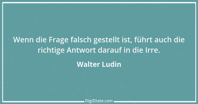 Zitat von Walter Ludin 352