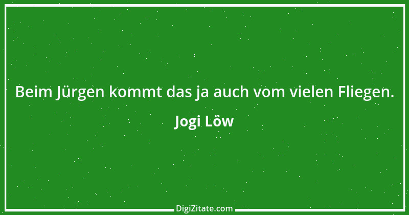 Zitat von Jogi Löw 7