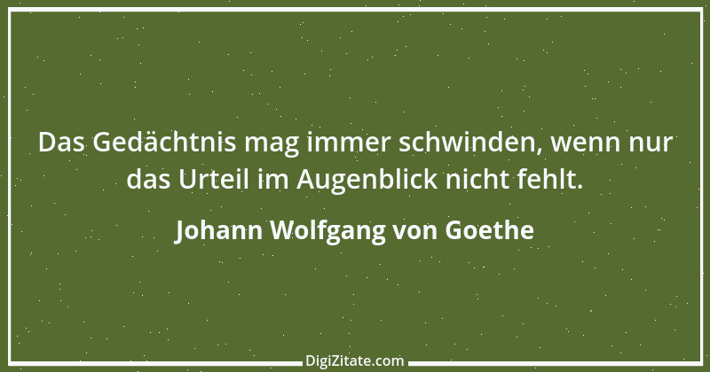 Zitat von Johann Wolfgang von Goethe 851