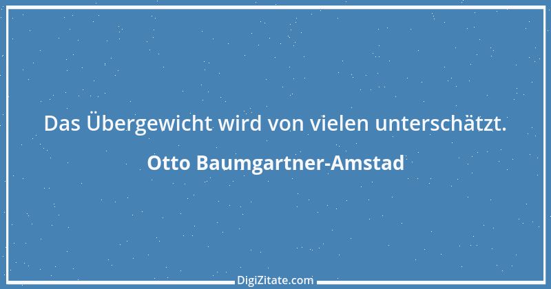 Zitat von Otto Baumgartner-Amstad 136