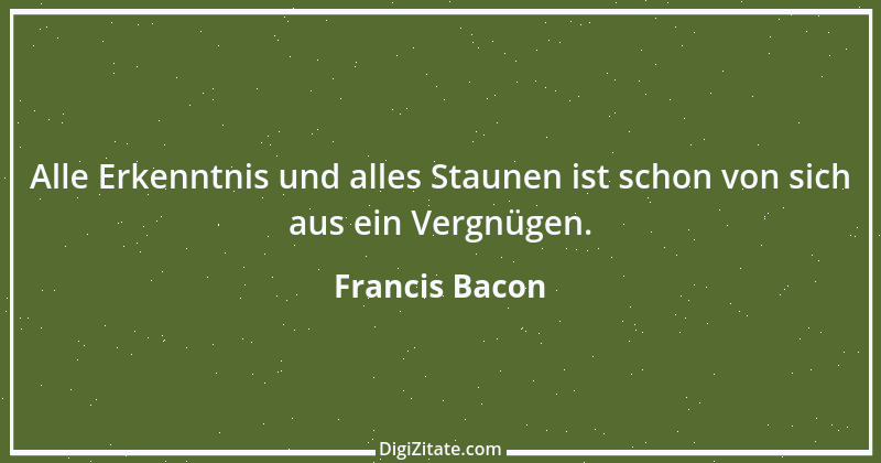 Zitat von Francis Bacon 106