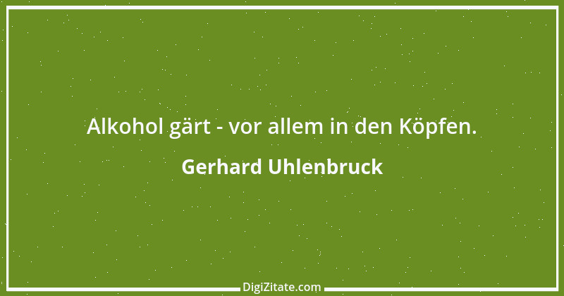 Zitat von Gerhard Uhlenbruck 672