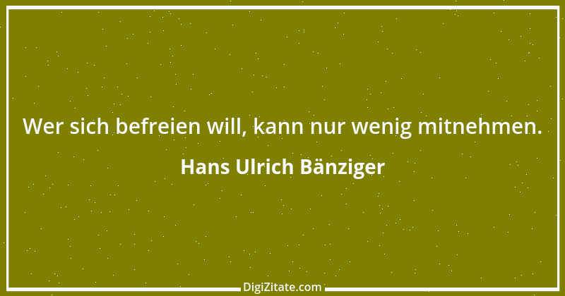 Zitat von Hans Ulrich Bänziger 162