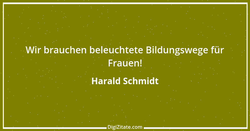 Zitat von Harald Schmidt 170