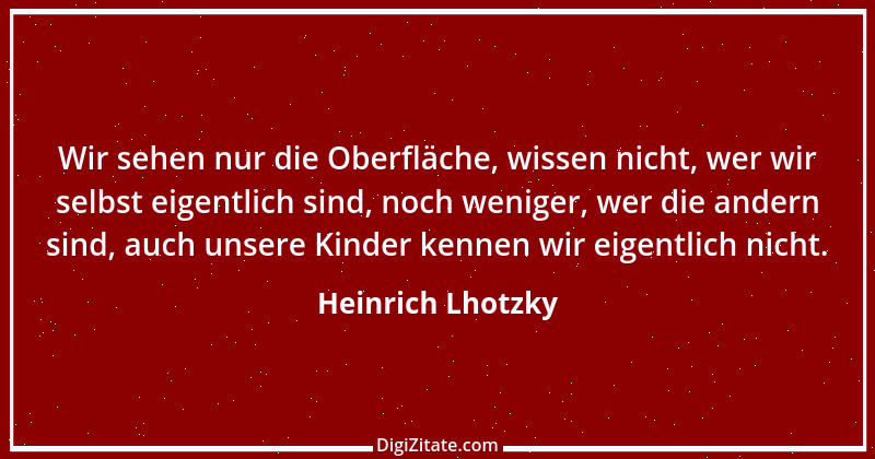 Zitat von Heinrich Lhotzky 17