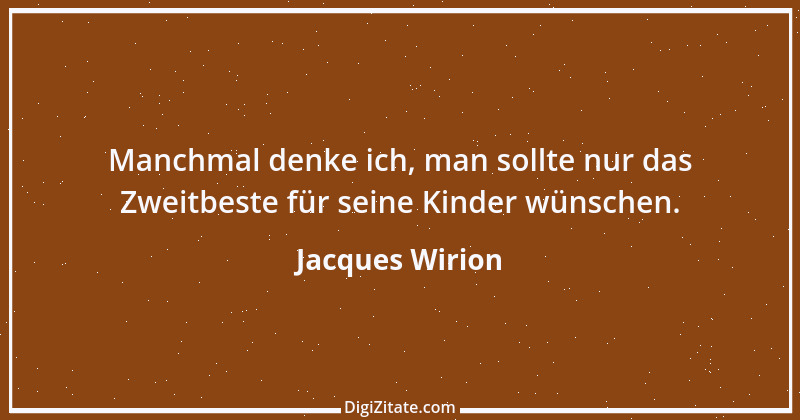 Zitat von Jacques Wirion 49