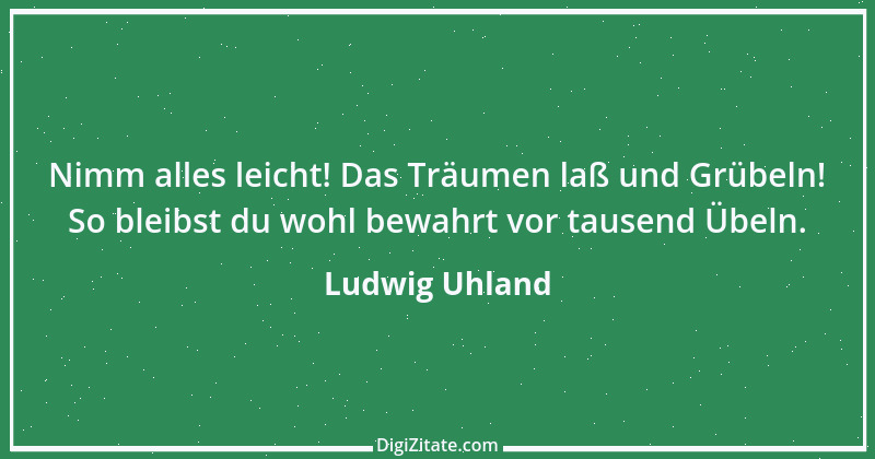 Zitat von Ludwig Uhland 55