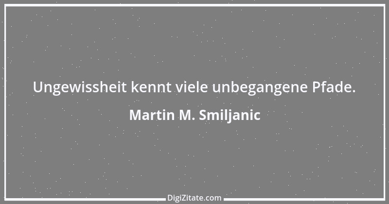 Zitat von Martin M. Smiljanic 1