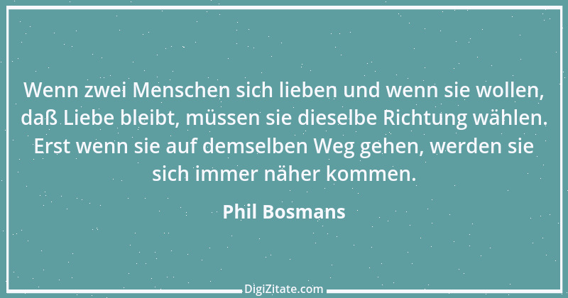 Zitat von Phil Bosmans 106