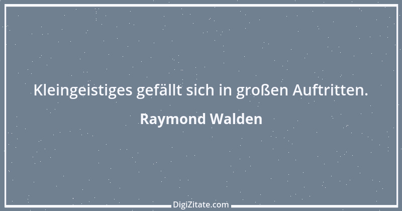 Zitat von Raymond Walden 325