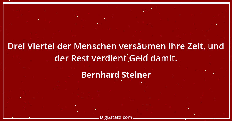 Zitat von Bernhard Steiner 47