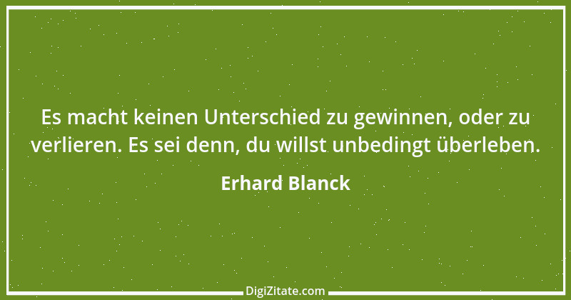 Zitat von Erhard Blanck 408