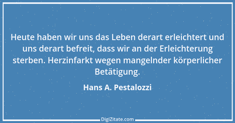 Zitat von Hans A. Pestalozzi 7