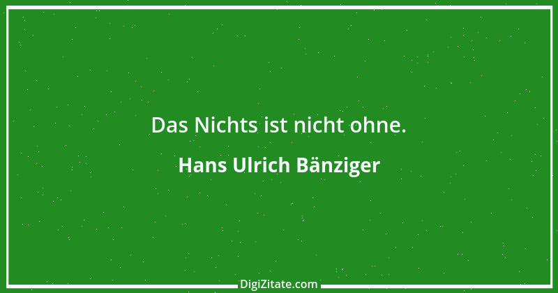 Zitat von Hans Ulrich Bänziger 163