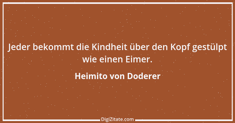 Zitat von Heimito von Doderer 22